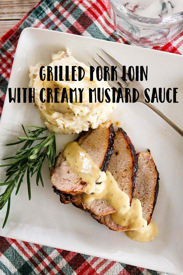 Grilled Pork Loin with Creamy Mustard Sauce