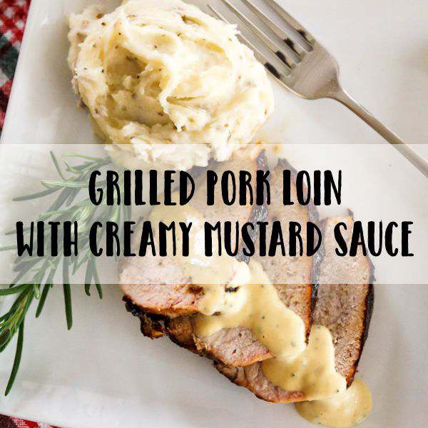 Grilled Pork Loin with Creamy Mustard Sauce