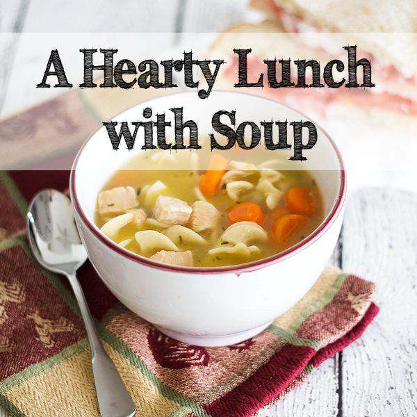 A Hearty Lunch with Soup + Giveaway