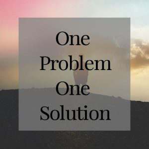 One Problem - One Solution - My Life Abundant