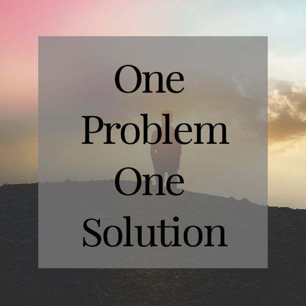 One Problem - One Solution | My Life Abundant