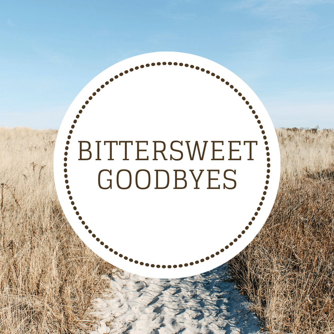 Bittersweet Goodbye’s