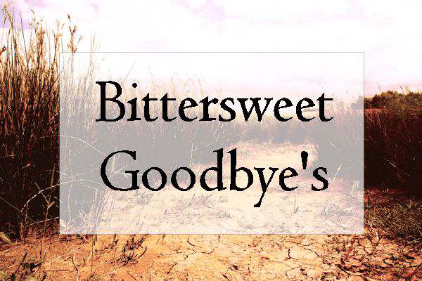 Bittersweet Goodbye's