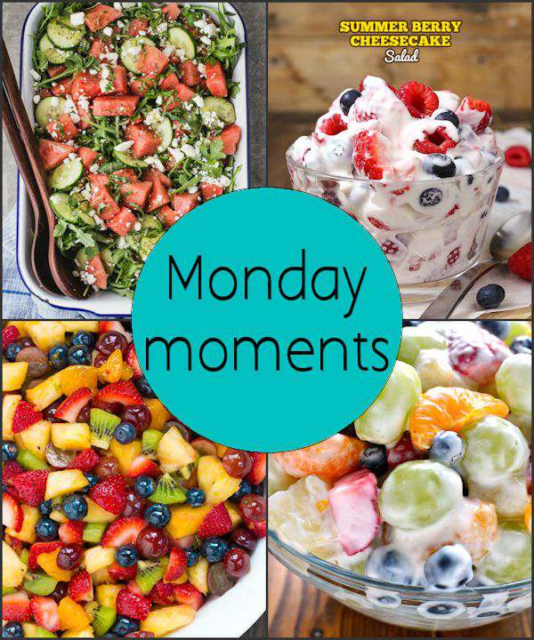 Monday Moments with Fruit Salads