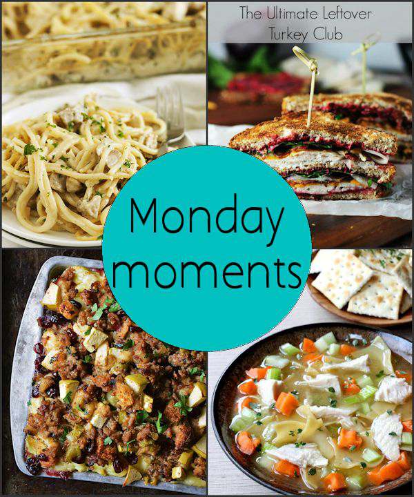 Monday Moments with Thanksgiving Leftover Recipes