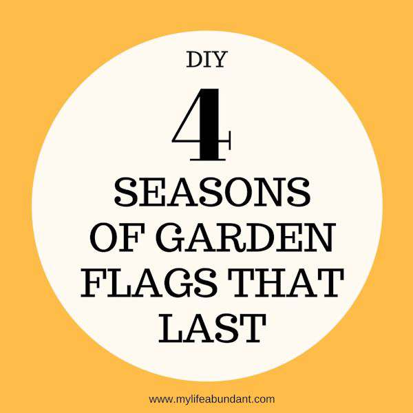 Diy 4 Seasons Of Garden Flags That Last, Diy Garden Flag Ideas