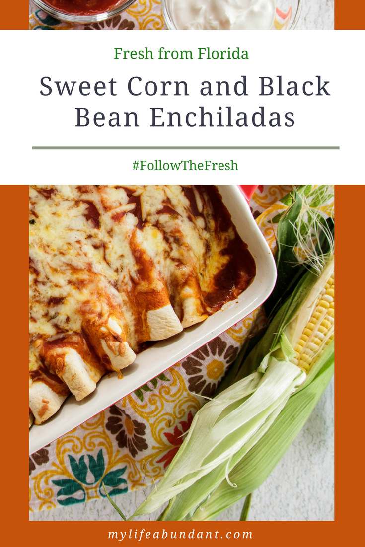 Sweet Corn and Black Bean Enchiladas is a recipe made with freshly grown veggies from Florida. Enjoy Fresh From Florida goodness #FollowTheFresh