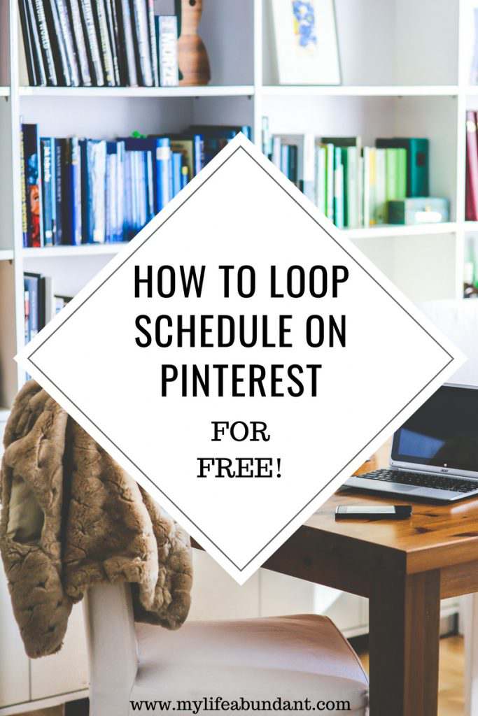 Pinterest Loop How to Loop Schedule on Pinterest for FREE - My Life Abundant