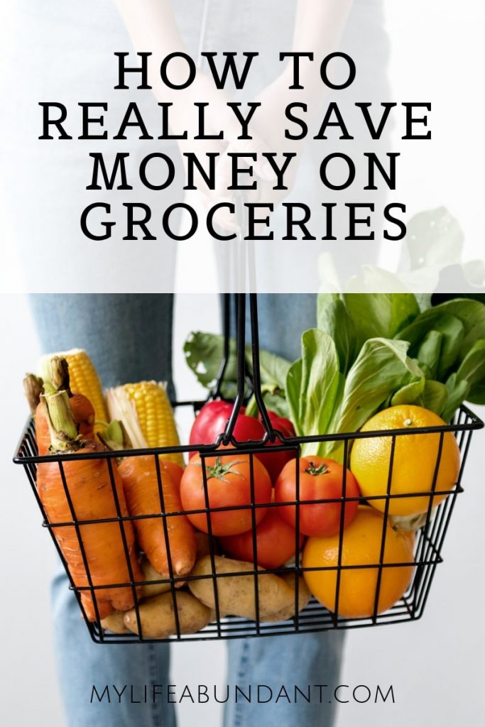 How To Really Save Money on Groceries | My Life Abundant