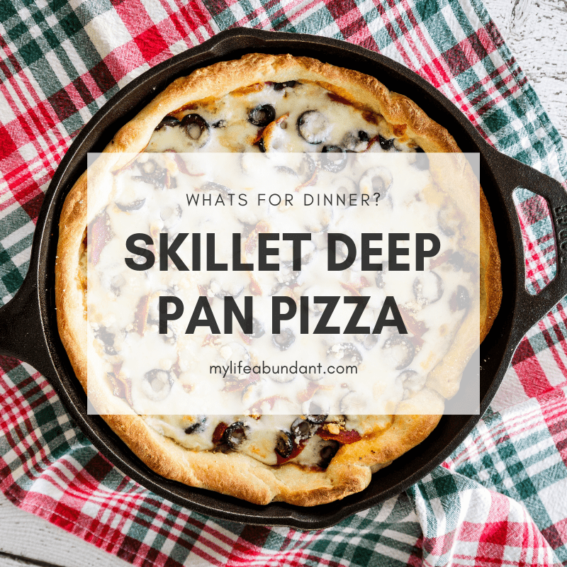 Skillet Deep Pan Pizza - My Life Abundant