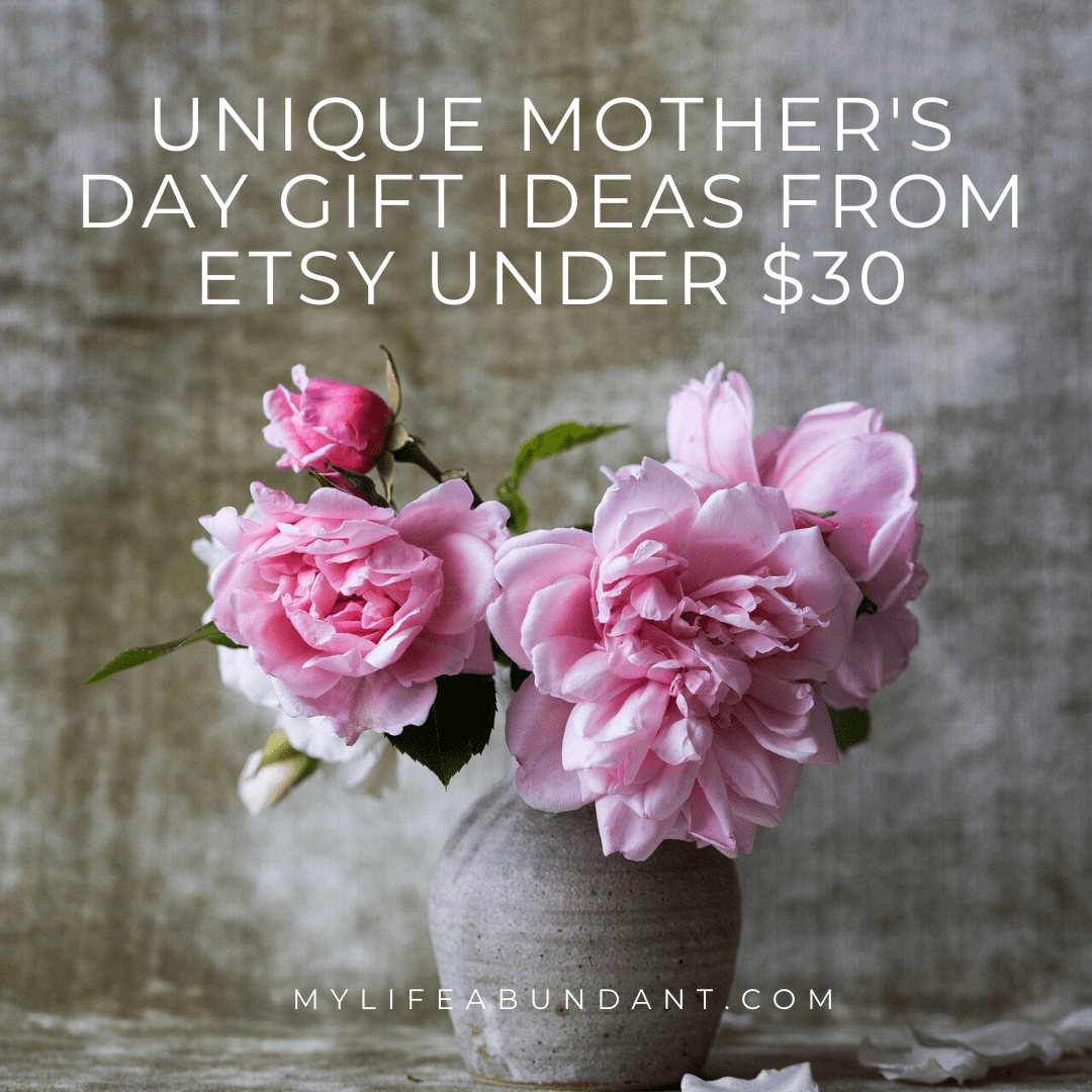 https://mylifeabundant.com/wp-content/uploads/2020/04/Unique-Mothers-Day-Gift-Ideas-from-Etsy-Under-30-square-min.png