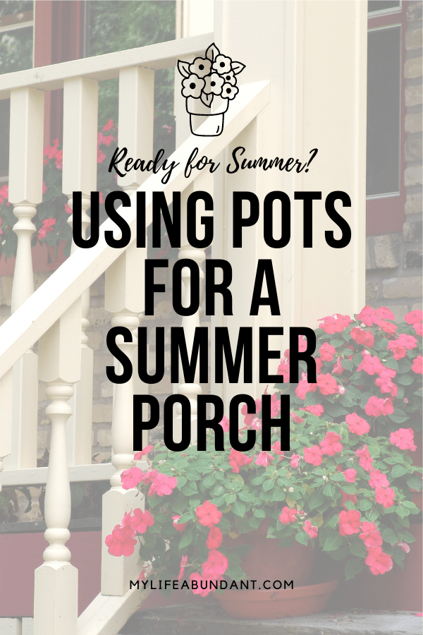 Summer porch refresh ideas for summertime using planted pots of all kinds. An easy and inexpensive way to say wow!