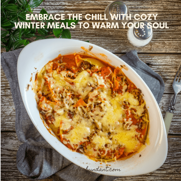 Embrace the Chill with Cozy Winter Meals to Warm Your Soul