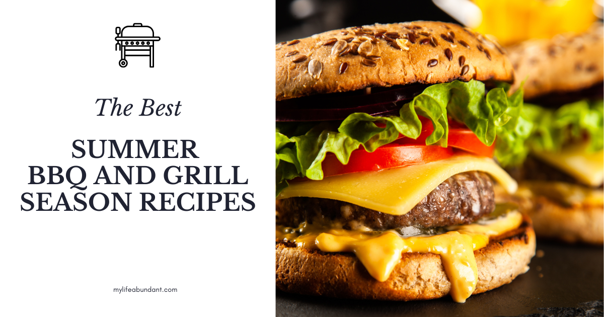 The Best Summer BBQ and Grill Season Recipes - My Life Abundant